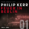 Feuer in Berlin – Bernie Gunther ermittelt, Band 1 (ungekürzte Lesung)