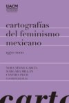 Cartografías del feminismo mexicano 1970-2000