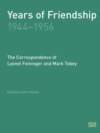 Years of Friendship, 1944-1956: The Correspondence of Lyonel Feininger and Mark Tobey