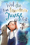 Weil du ein besonderer Junge bist: Ein inspirierendes Kinderbuch mit magischen Geschichten über Mut, Stärke und Selbstvertrauen - Perfekt geeignet als Vorlesebuch, Selbstlesebuch und Erstlesebuch