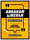 Abraham Lincoln - Quotes Collection - Biography, Achievements And Life Lessons