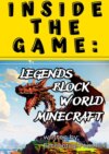 Inside the game: Legends of the block world minecraft