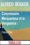 Commissaire Marquanteur et la Vengeance : France Polar