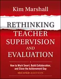 Rethinking Teacher Supervision and Evaluation. How to Work Smart, Build Collaboration, and Close the Achievement Gap - Kim  Marshall