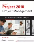 Project 2010 Project Management. Real World Skills for Certification and Beyond (Exam 70-178) - Robert  Happy