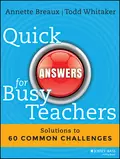 Quick Answers for Busy Teachers. Solutions to 60 Common Challenges - Todd  Whitaker