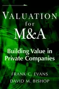 Valuation for M&A. Building Value in Private Companies - Frank Evans C.