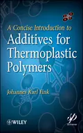 A Concise Introduction to Additives for Thermoplastic Polymers - Johannes Fink Karl