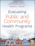 Evaluating Public and Community Health Programs - Muriel J. Harris