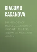 The Memoirs of Jacques Casanova de Seingalt, 1725-1798. Volume 05: Milan and Mantua - Giacomo Casanova