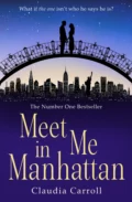 Meet Me In Manhattan: A sparkling, feel-good romantic comedy to whisk you away ! - Claudia  Carroll