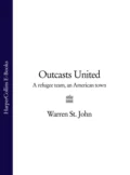 Outcasts United: A Refugee Team, an American Town - Warren John St.