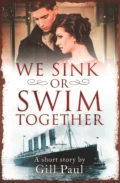 We Sink or Swim Together: An eShort love story - Gill  Paul