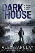 Darkhouse - Alex  Barclay