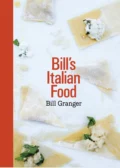 Bill’s Italian Food - Bill  Granger