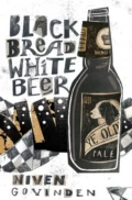 Black Bread White Beer - Niven  Govinden