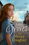 The Mersey Daughter: A heartwarming Saga full of tears and triumph - Annie Groves