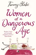 Women of a Dangerous Age - Fanny  Blake