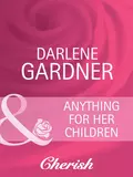 Anything for Her Children - Darlene  Gardner