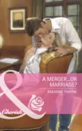 A Merger...or Marriage? - RaeAnne  Thayne
