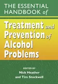 The Essential Handbook of Treatment and Prevention of Alcohol Problems - Nick  Heather