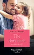 The Rancher's Homecoming - Anna Stewart J.