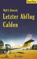 Letzter Abflug Calden - Wolf S.  Dietrich