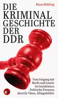 Die Kriminalgeschichte der DDR - Klaus  Behling