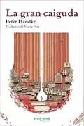 La gran caiguda - Peter  Handke