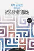 La vía de la experiencia o la salida del laberinto - Juan Manuel Burgos