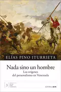 Nada sino un hombre - Elías Pino Iturrieta