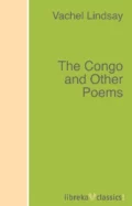 The Congo and Other Poems - Vachel 1879-1931 Lindsay