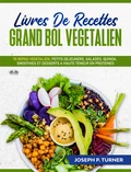 Livres De Recettes Grand Bol Vegetalien - Joseph P. Turner