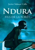 Ndura. Fils De La Forêt - Javier Salazar Calle