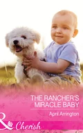 The Rancher's Miracle Baby - April Arrington