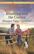 Reuniting With The Cowboy - Shannon Taylor Vannatter