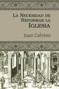 La necesidad de reformar la Iglesia - Juan Calvino