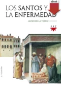 Los santos y la enfermedad - Francisco Javier de la Torre Díaz