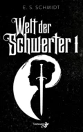 Welt der Schwerter - E. S. Schmidt