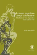 Del campo yugoslavo al campo colombiano - Nicole Mikly Bernal