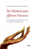 Die Weisheit eines offenen Herzens - Thubten  Chodron