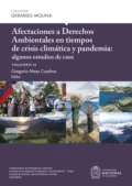 Afectaciones a Derechos Ambientales en tiempos de crisis climática y pandemia: algunos estudios de caso, volumen II - Luis Fernando Sánchez Supelano