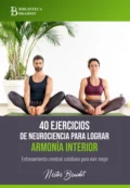 40 ejercicios de neurociencia para lograr armonía interior - Néstor Braidot