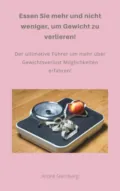 Essen Sie mehr und nicht weniger, um Gewicht zu verlieren! - André Sternberg