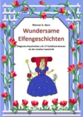 Wundersame Elfengeschichten - Werner A. Korn