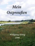 Mein Ostpreußen - Wolfgang Konig