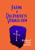 Fränk + Das perfekte Verbrächen - Richard Stan Brown