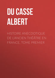 Histoire anecdotique de l\'Ancien Théâtre en France, Tome Premier