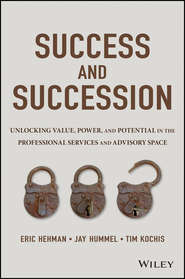 Success and Succession. Unlocking Value, Power, and Potential in the Professional Services and Advisory Space