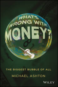 What\'s Wrong with Money?. The Biggest Bubble of All